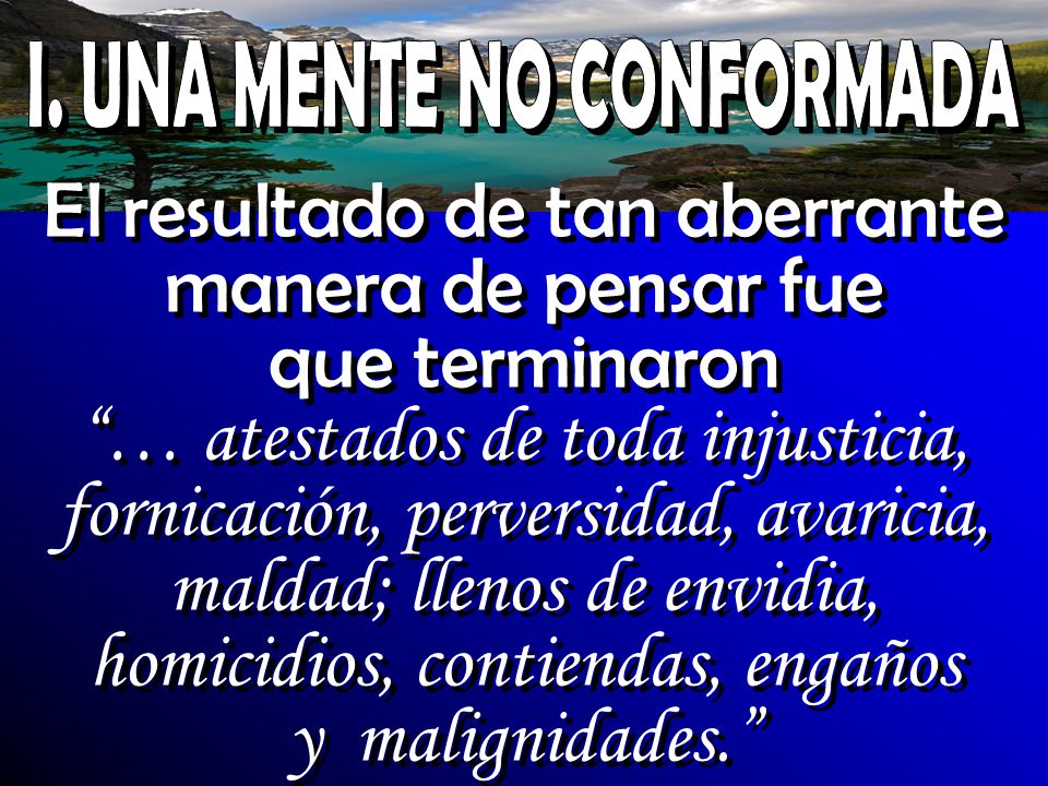 El resultado de tan aberrante manera de pensar fue que terminaron
