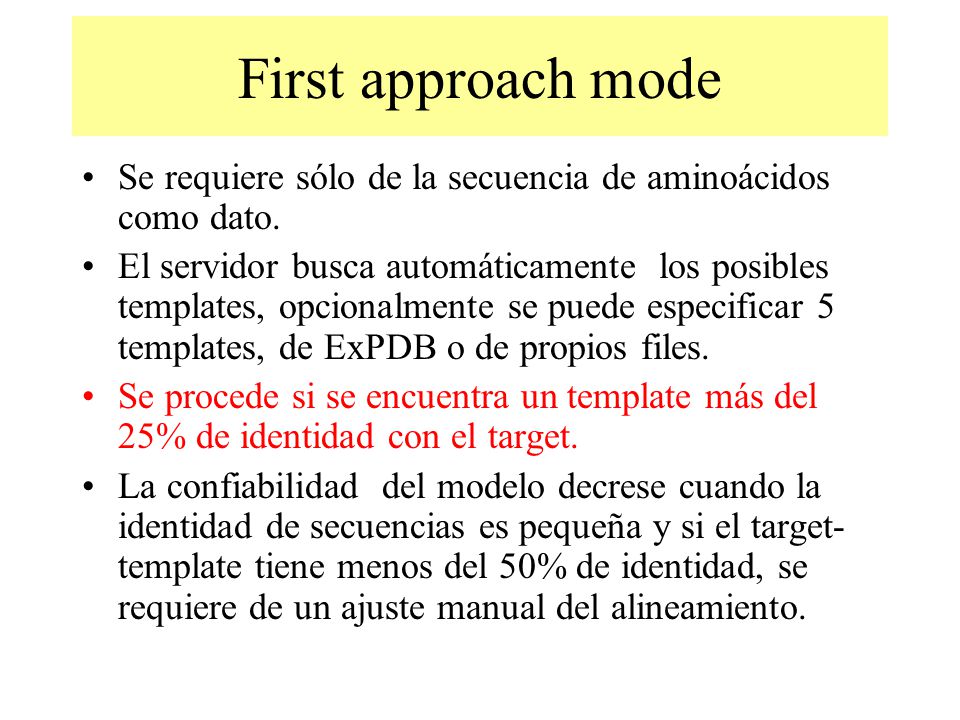 First approach mode Se requiere sólo de la secuencia de aminoácidos como dato.