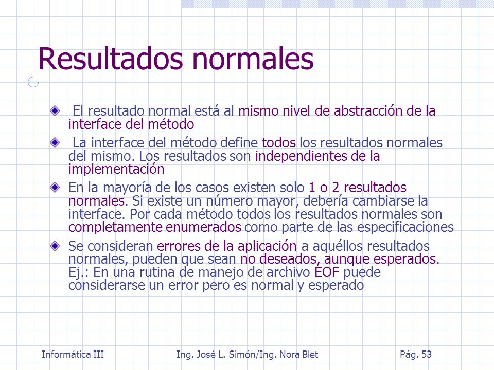 Resultados normales El resultado normal está al mismo nivel de abstracción de la interface del método.