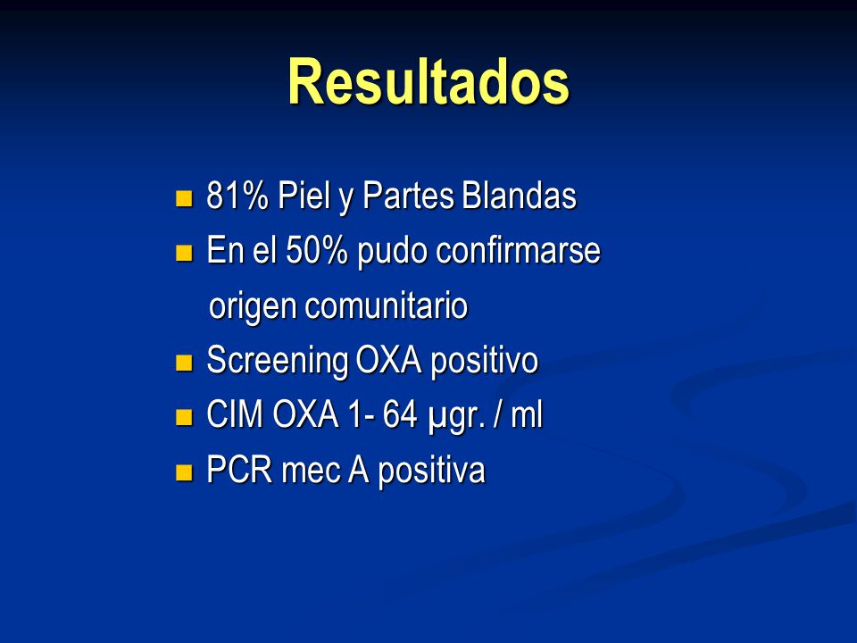 Resultados 81% Piel y Partes Blandas En el 50% pudo confirmarse