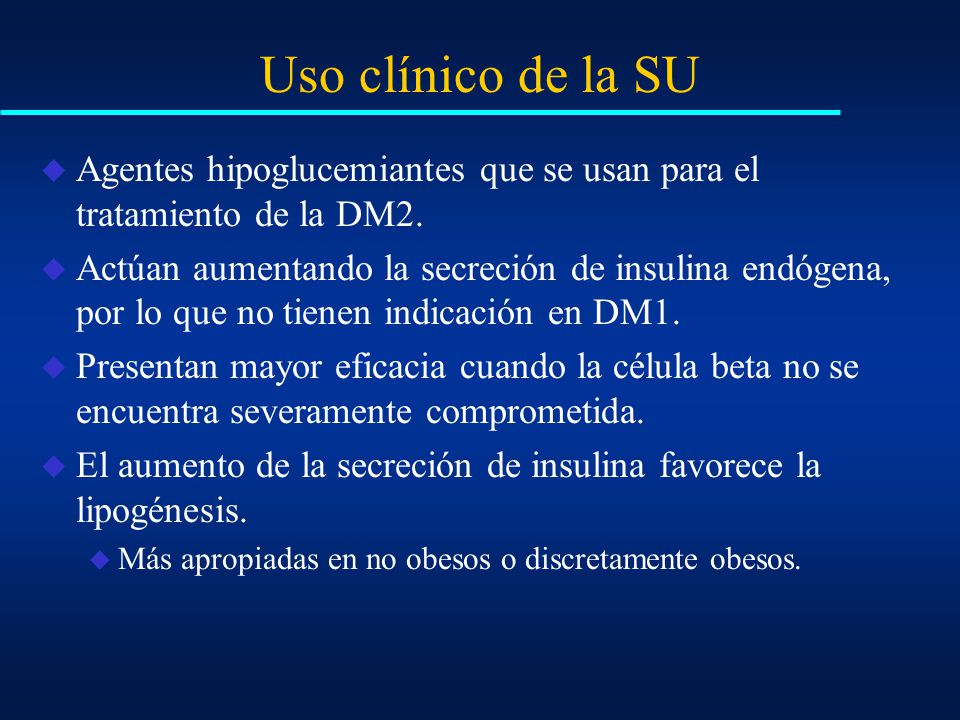 Uso clínico de la SU Agentes hipoglucemiantes que se usan para el tratamiento de la DM2.