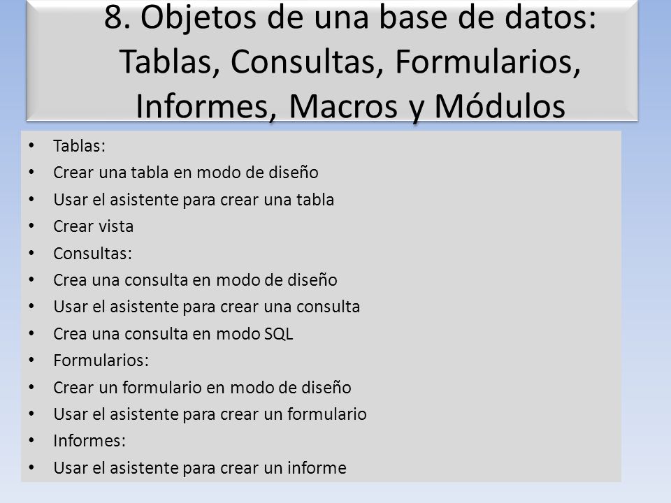 8. Objetos de una base de datos: Tablas, Consultas, Formularios, Informes, Macros y Módulos
