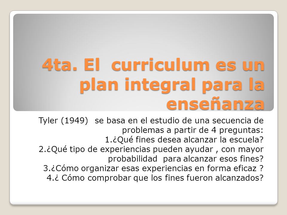 4ta. El curriculum es un plan integral para la enseñanza