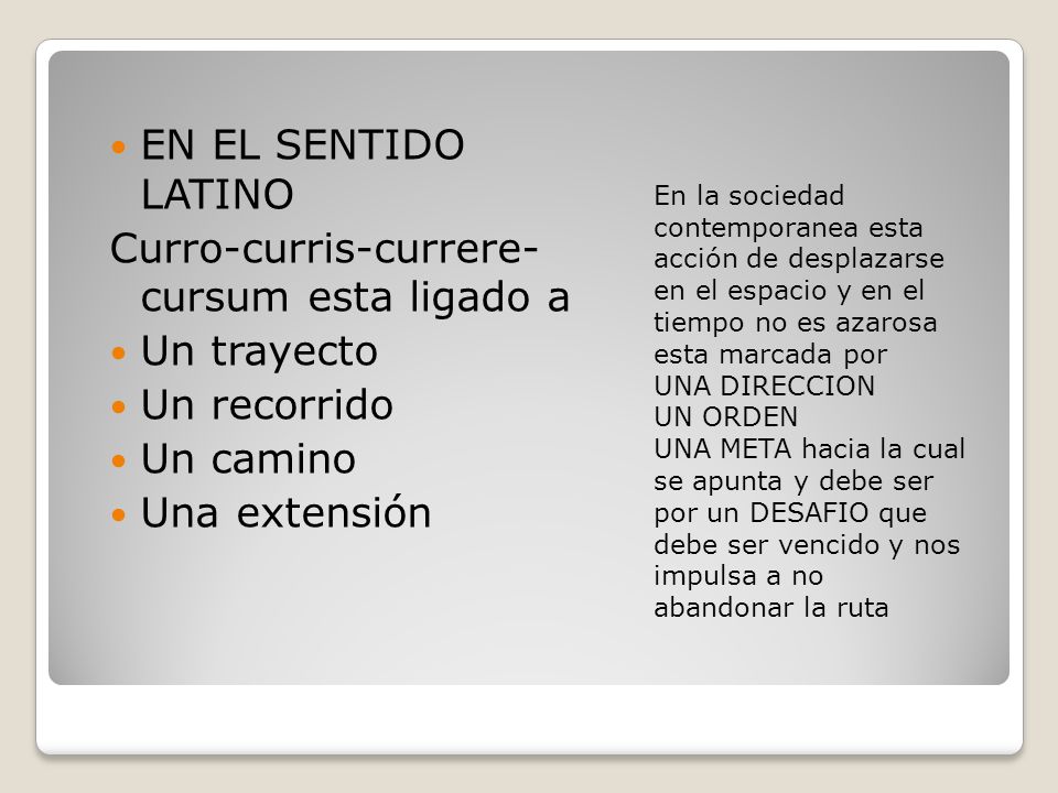 Curro-curris-currere- cursum esta ligado a Un trayecto Un recorrido