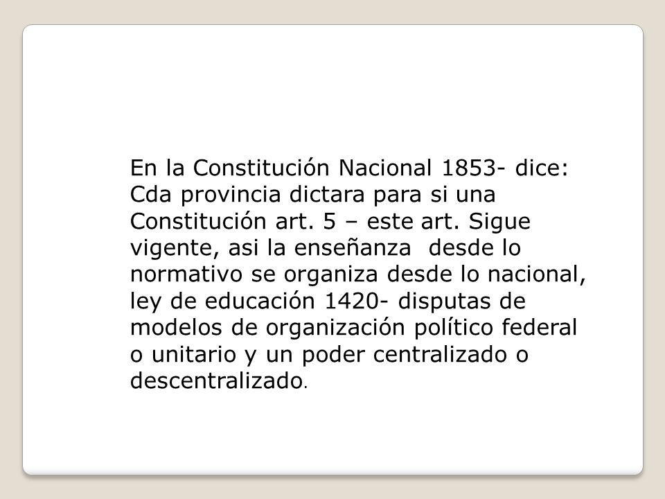 En la Constitución Nacional dice: Cda provincia dictara para si una Constitución art.