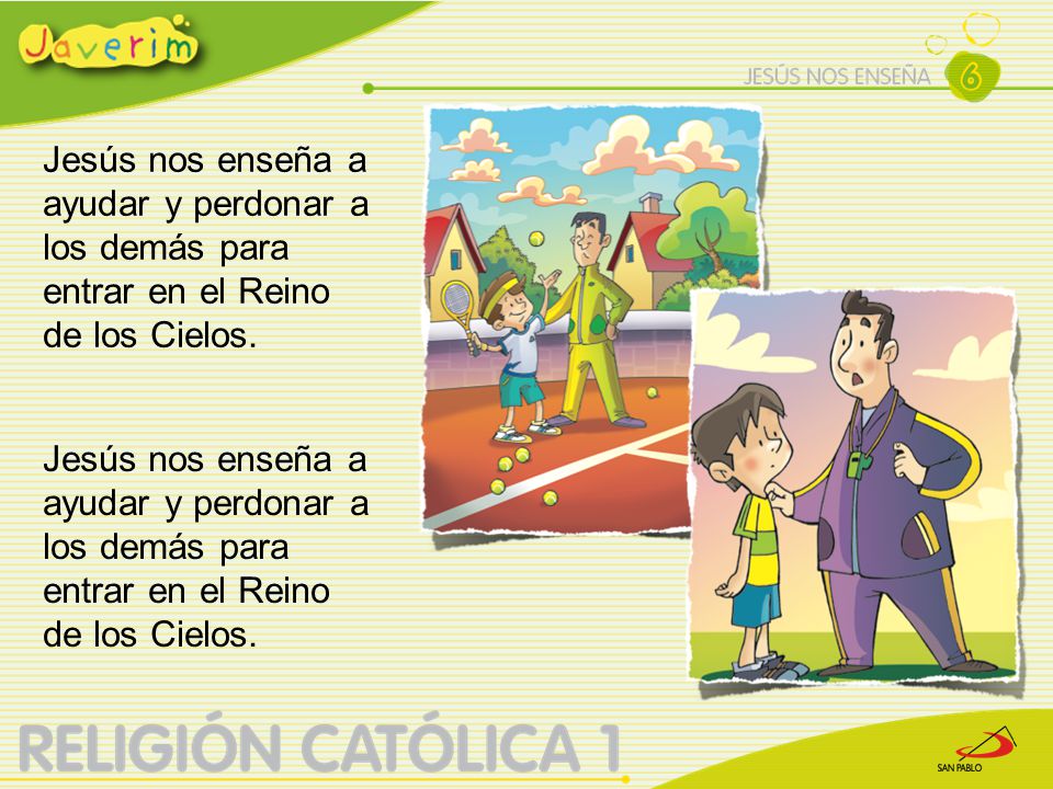 Jesús nos enseña a ayudar y perdonar a los demás para entrar en el Reino de los Cielos.