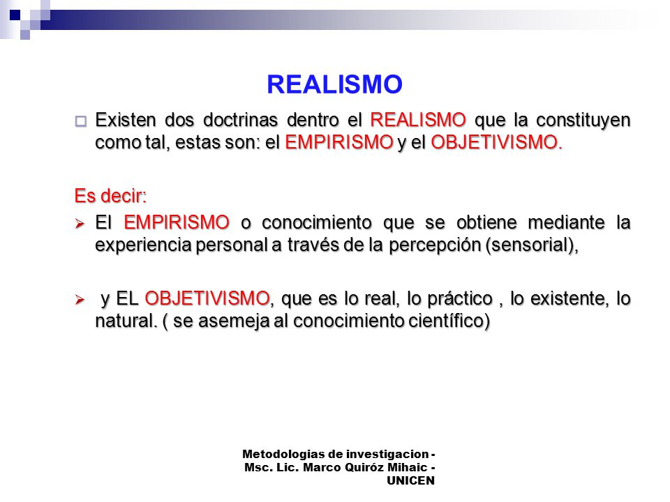REALISMO Existen dos doctrinas dentro el REALISMO que la constituyen como tal, estas son: el EMPIRISMO y el OBJETIVISMO.