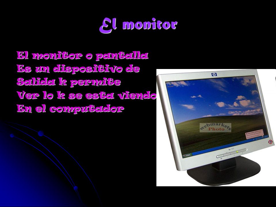 El monitor El monitor o pantalla Es un dispositivo de Salida k permite
