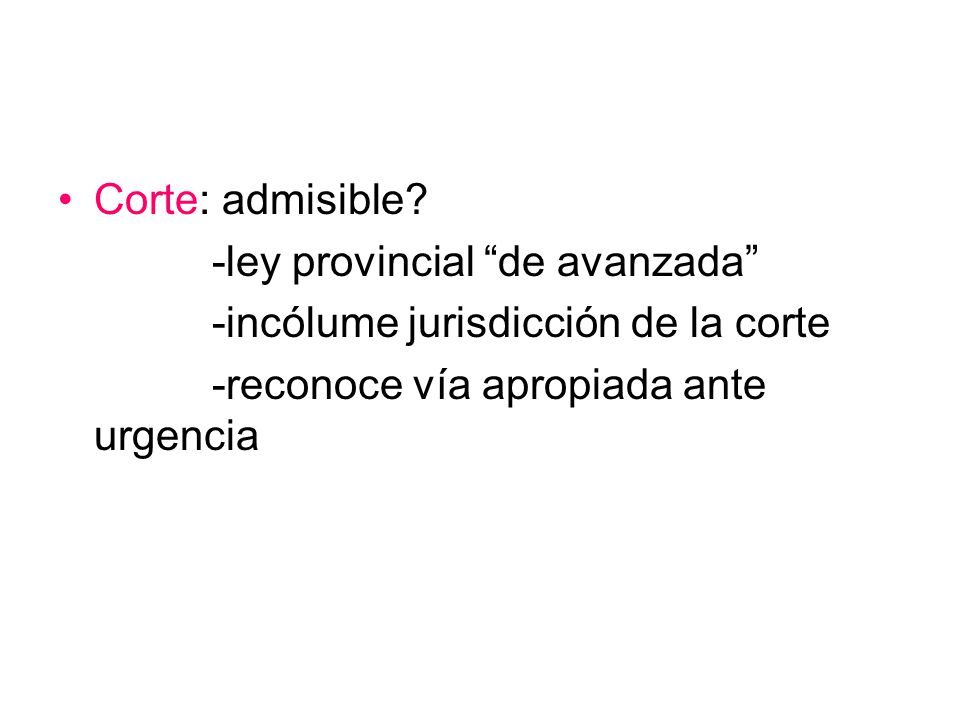 Corte: admisible. -ley provincial de avanzada -incólume jurisdicción de la corte.
