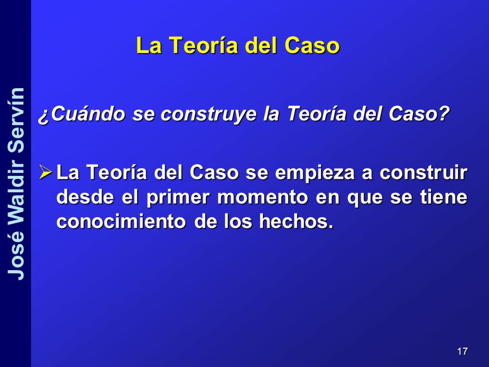 La Teoría del Caso ¿Cuándo se construye la Teoría del Caso