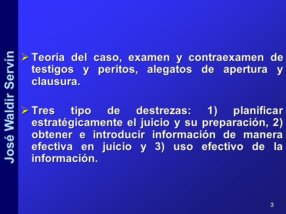 Teoría del caso, examen y contraexamen de testigos y peritos, alegatos de apertura y clausura.