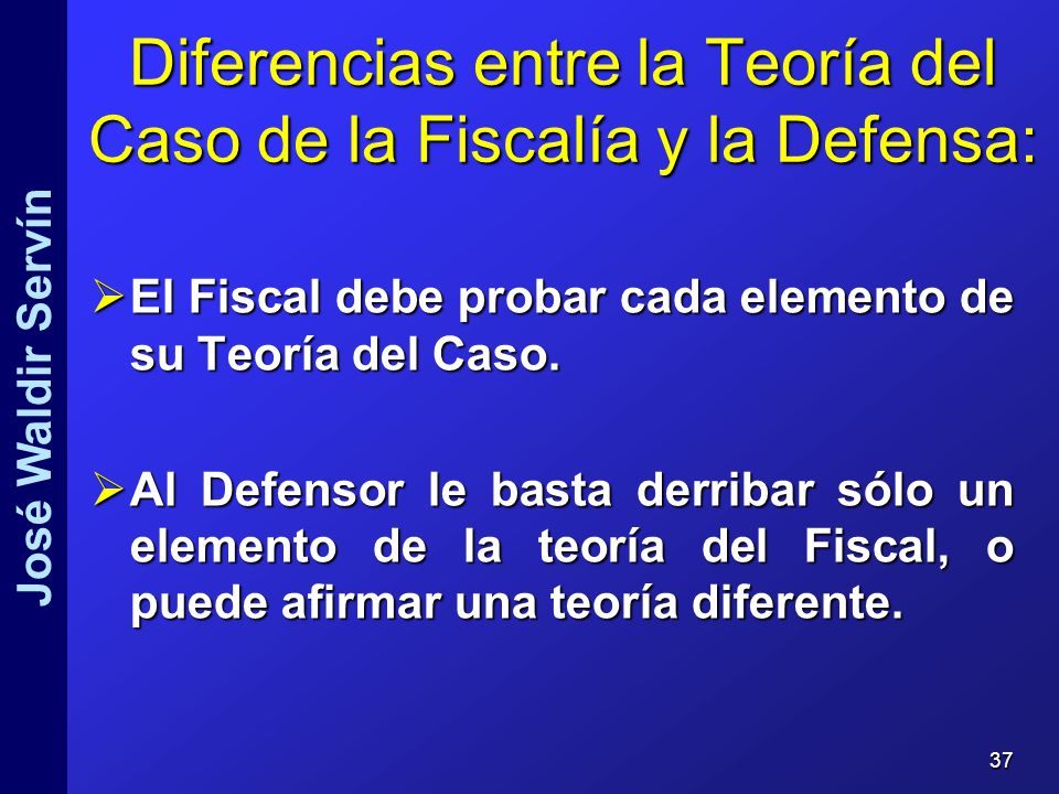 Diferencias entre la Teoría del Caso de la Fiscalía y la Defensa: