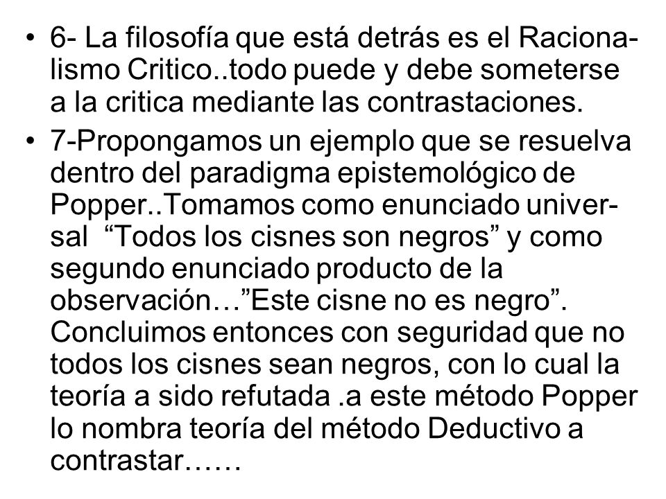 6- La filosofía que está detrás es el Raciona-lismo Critico