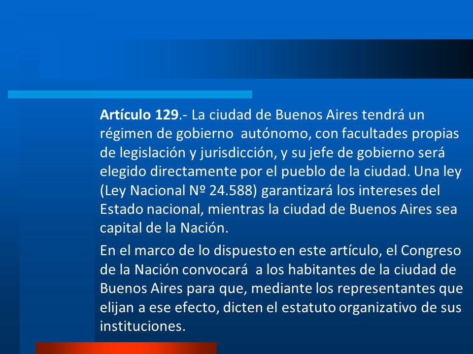 Artículo La ciudad de Buenos Aires tendrá un régimen de gobierno autónomo, con facultades propias de legislación y jurisdicción, y su jefe de gobierno será elegido directamente por el pueblo de la ciudad.
