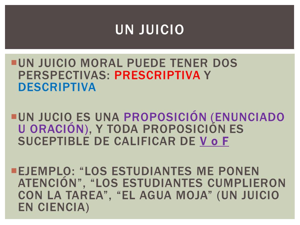 UN JUICIO UN JUICIO MORAL PUEDE TENER DOS PERSPECTIVAS: PRESCRIPTIVA Y DESCRIPTIVA.