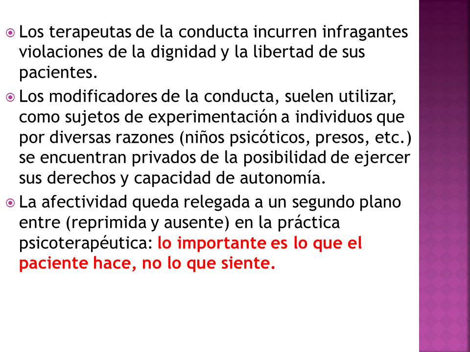 Los terapeutas de la conducta incurren infragantes violaciones de la dignidad y la libertad de sus pacientes.