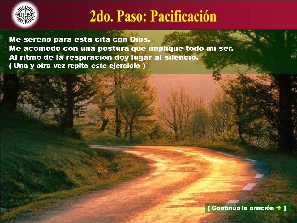 2do. Paso: Pacificación Me sereno para esta cita con Dios.