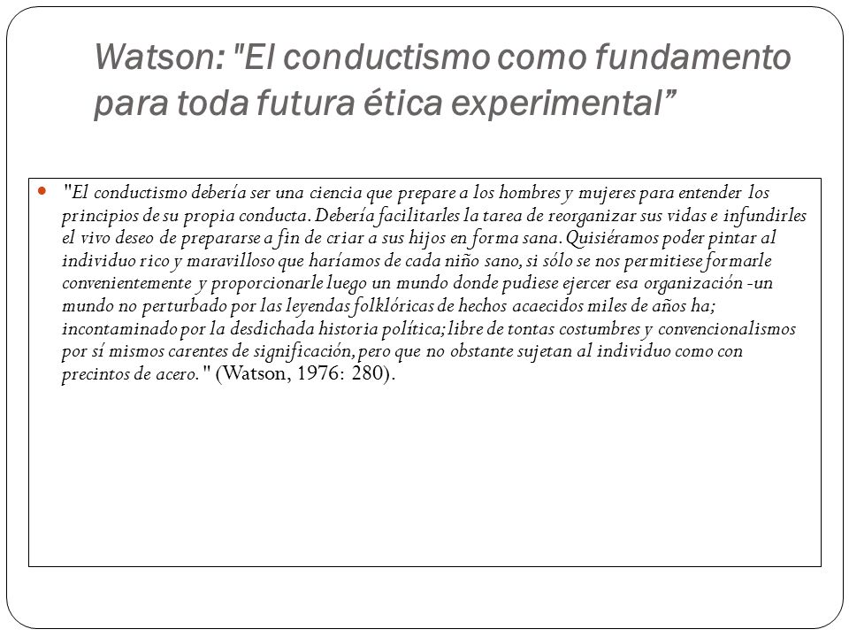 Watson: El conductismo como fundamento para toda futura ética experimental