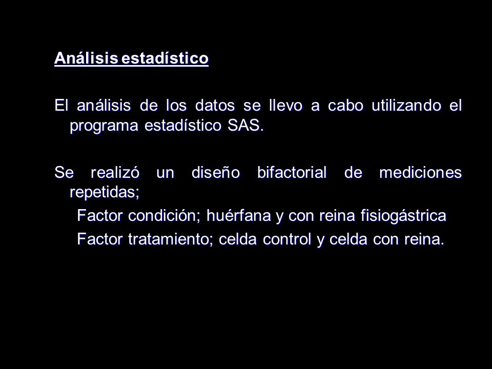 Análisis estadístico El análisis de los datos se llevo a cabo utilizando el programa estadístico SAS.