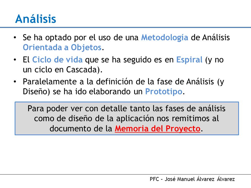 Análisis Se ha optado por el uso de una Metodología de Análisis Orientada a Objetos.