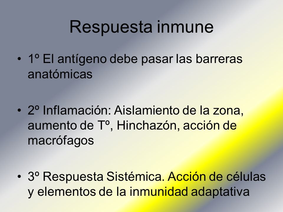 Respuesta inmune 1º El antígeno debe pasar las barreras anatómicas