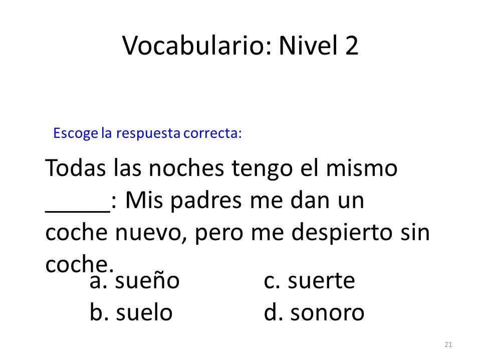 Vocabulario: Nivel 2 Escoge la respuesta correcta: