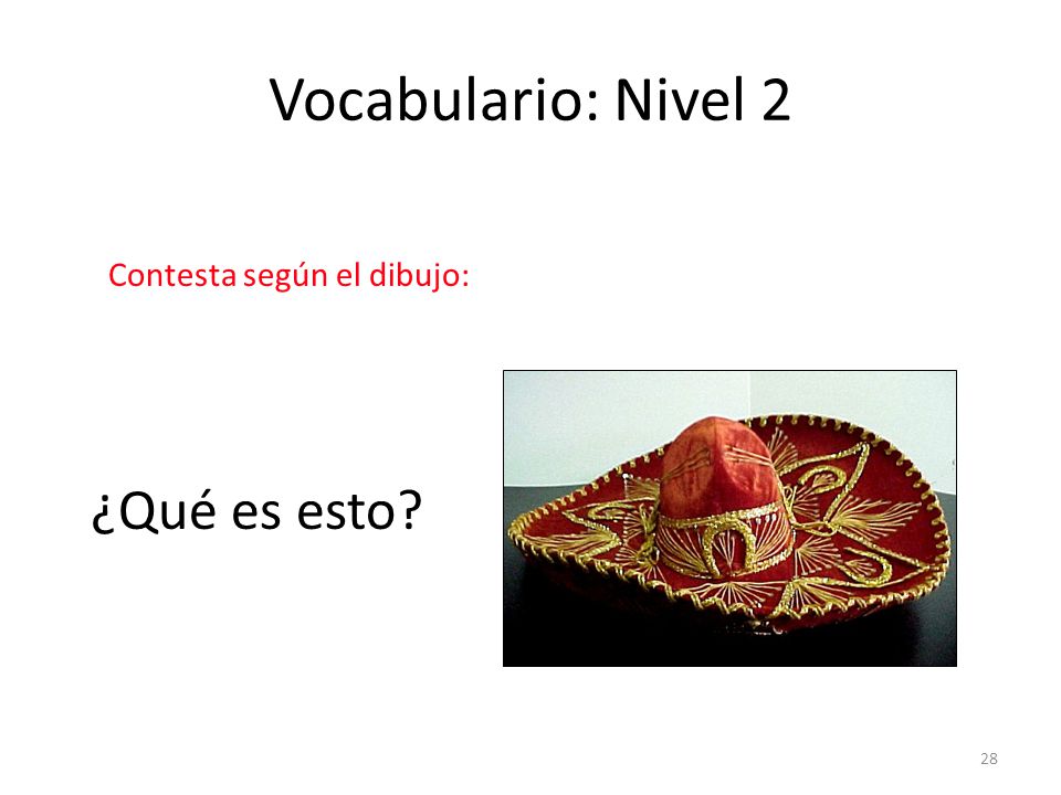 Vocabulario: Nivel 2 ¿Qué es esto Contesta según el dibujo: