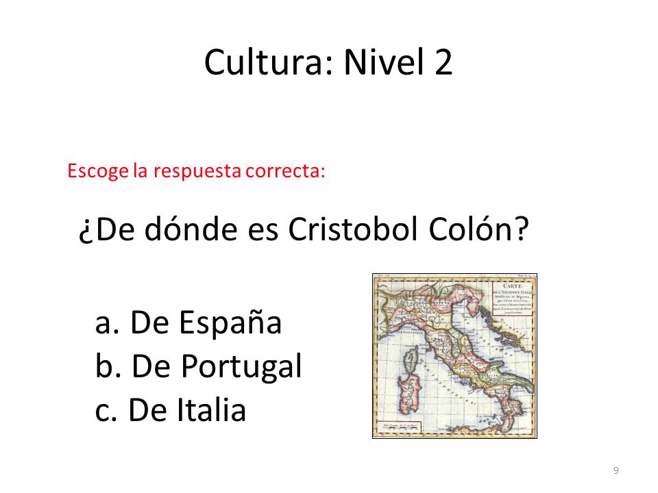 Cultura: Nivel 2 ¿De dónde es Cristobol Colón a. De España