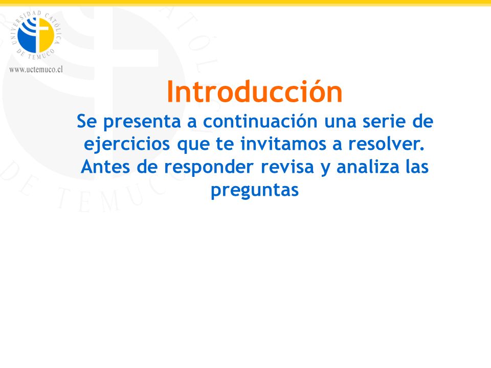 Introducción Se presenta a continuación una serie de ejercicios que te invitamos a resolver.