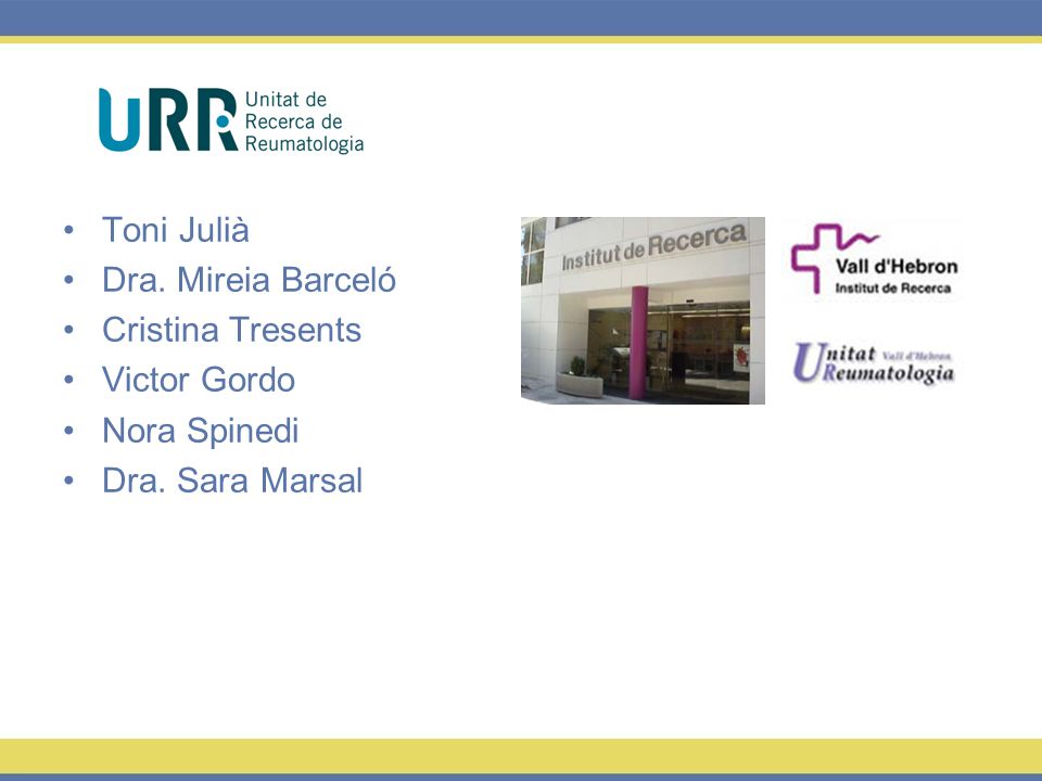 Toni Julià Dra. Mireia Barceló Cristina Tresents Victor Gordo Nora Spinedi Dra. Sara Marsal