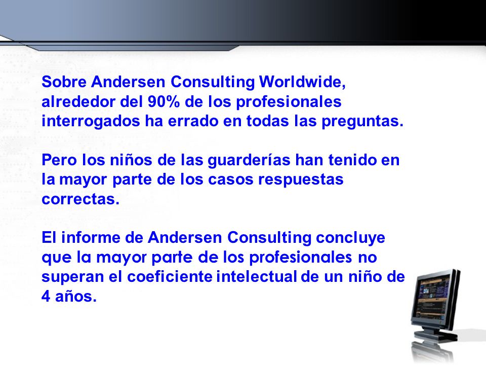 Sobre Andersen Consulting Worldwide, alrededor del 90% de los profesionales interrogados ha errado en todas las preguntas.