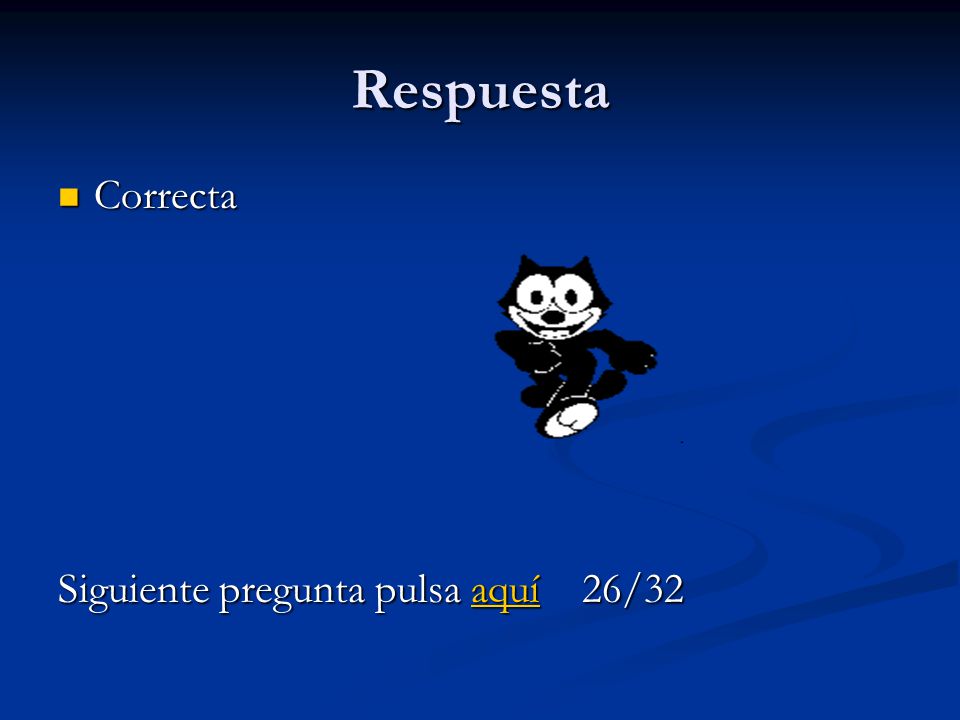Respuesta Correcta Siguiente pregunta pulsa aquí 26/32