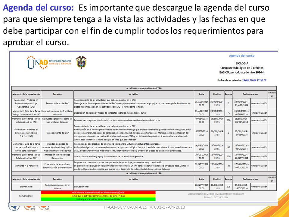 Agenda del curso: Es importante que descargue la agenda del curso para que siempre tenga a la vista las actividades y las fechas en que debe participar con el fin de cumplir todos los requerimientos para aprobar el curso.