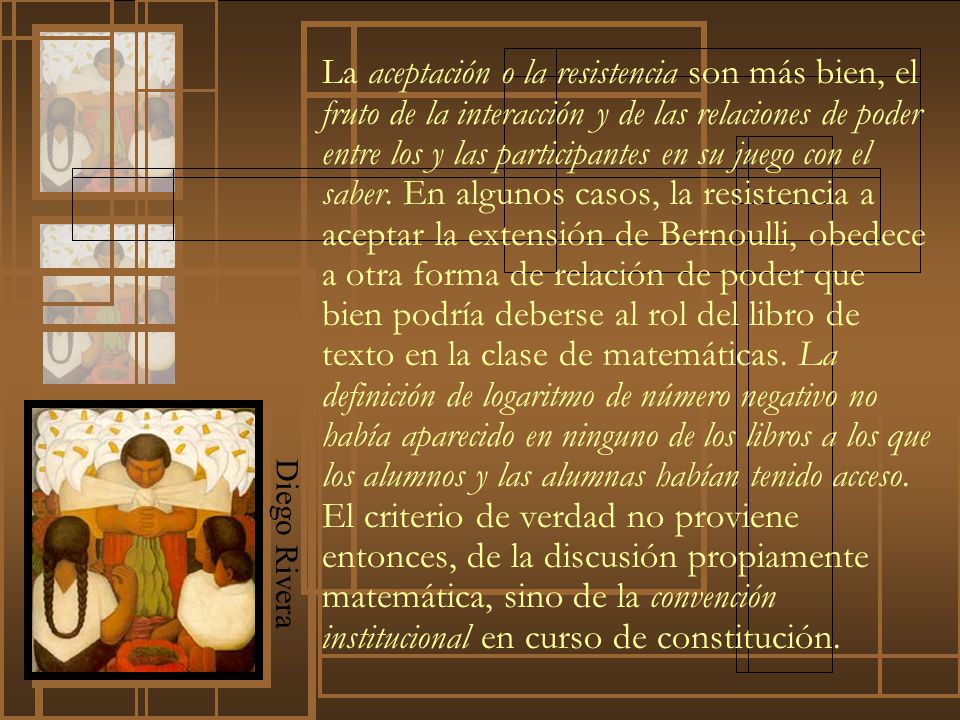 La aceptación o la resistencia son más bien, el fruto de la interacción y de las relaciones de poder entre los y las participantes en su juego con el saber.