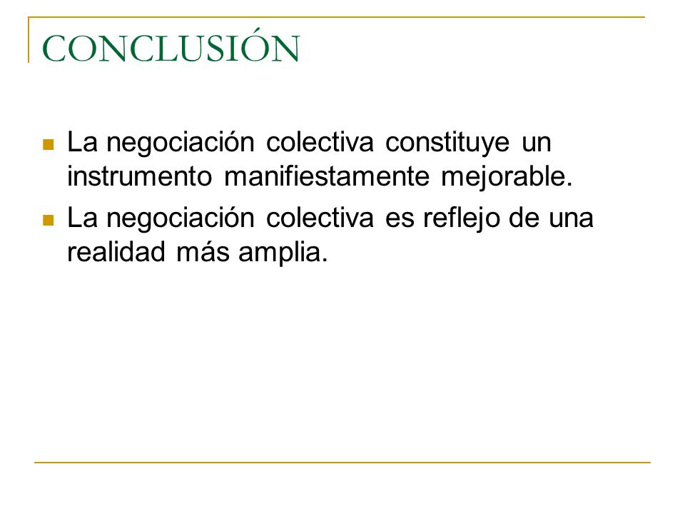 CONCLUSIÓN La negociación colectiva constituye un instrumento manifiestamente mejorable.