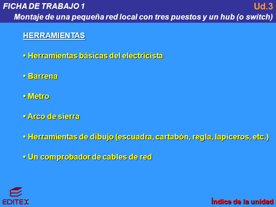 FICHA DE TRABAJO 1 Montaje de una pequeña red local con tres puestos y un hub (o switch) Ud.3. HERRAMIENTAS.