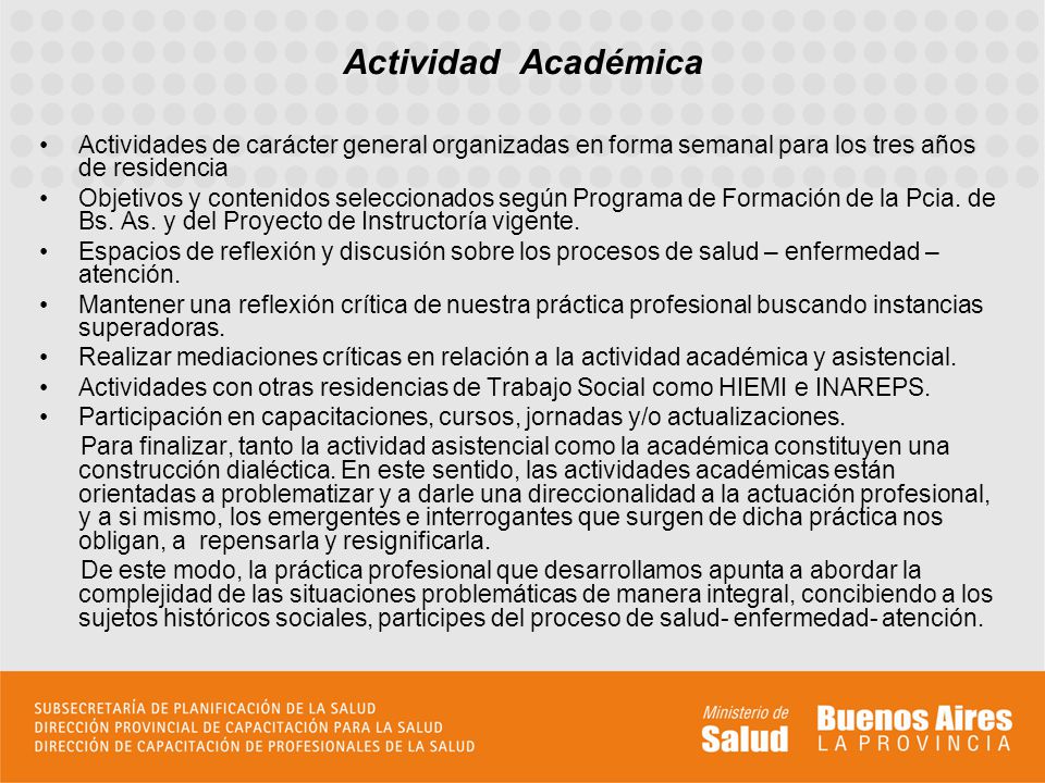 Actividad Académica Actividades de carácter general organizadas en forma semanal para los tres años de residencia.