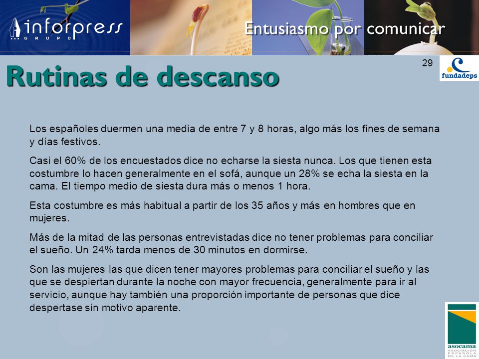 Rutinas de descanso Los españoles duermen una media de entre 7 y 8 horas, algo más los fines de semana y días festivos.