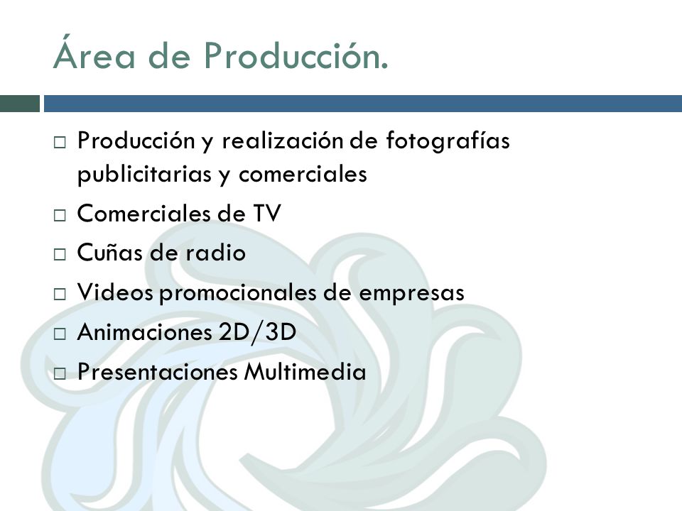 Área de Producción. Producción y realización de fotografías publicitarias y comerciales. Comerciales de TV.