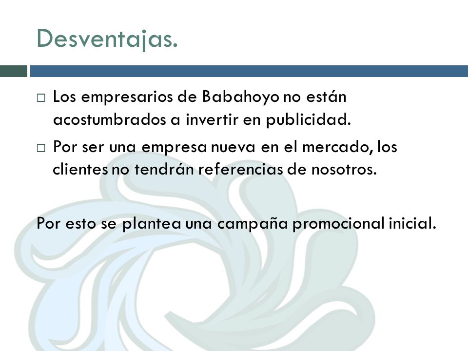 Desventajas. Los empresarios de Babahoyo no están acostumbrados a invertir en publicidad.