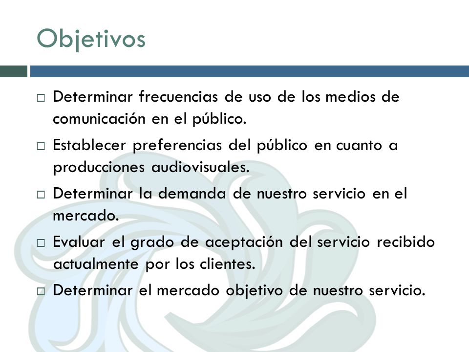 Objetivos Determinar frecuencias de uso de los medios de comunicación en el público.