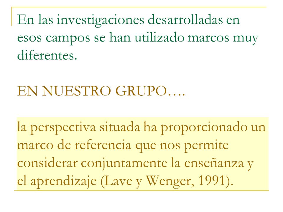 En las investigaciones desarrolladas en esos campos se han utilizado marcos muy diferentes.