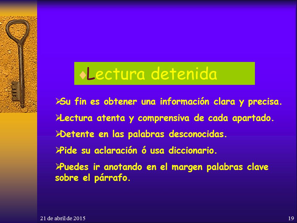 Lectura detenida Su fin es obtener una información clara y precisa.
