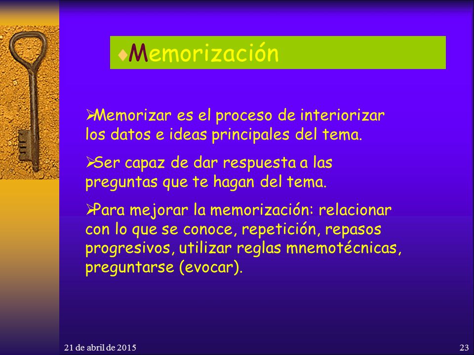Memorización Memorizar es el proceso de interiorizar los datos e ideas principales del tema.