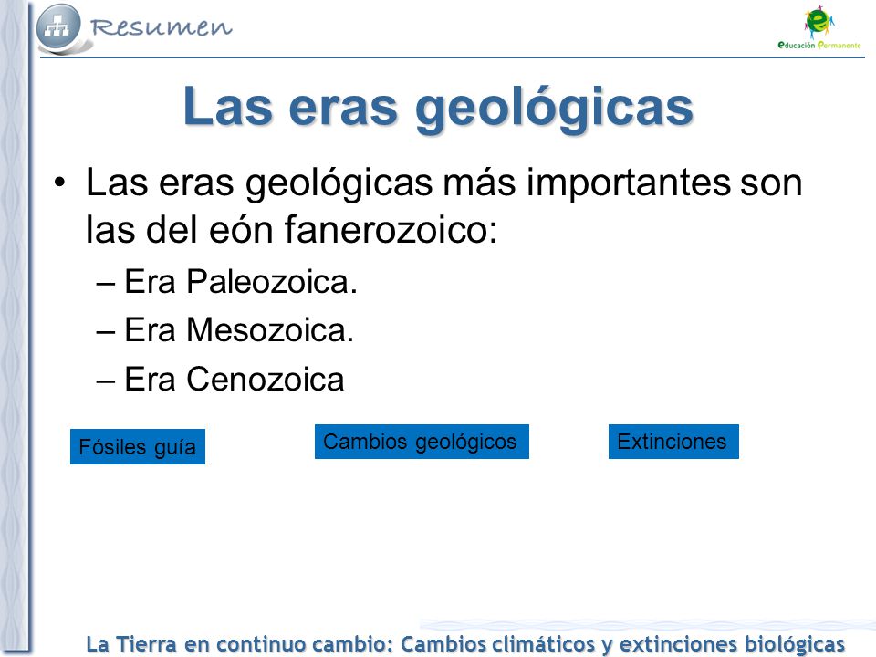 Las eras geológicas Las eras geológicas más importantes son las del eón fanerozoico: Era Paleozoica.