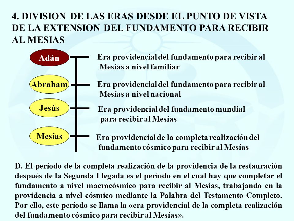 4. DIVISION DE LAS ERAS DESDE EL PUNTO DE VISTA DE LA EXTENSION DEL FUNDAMENTO PARA RECIBIR AL MESIAS