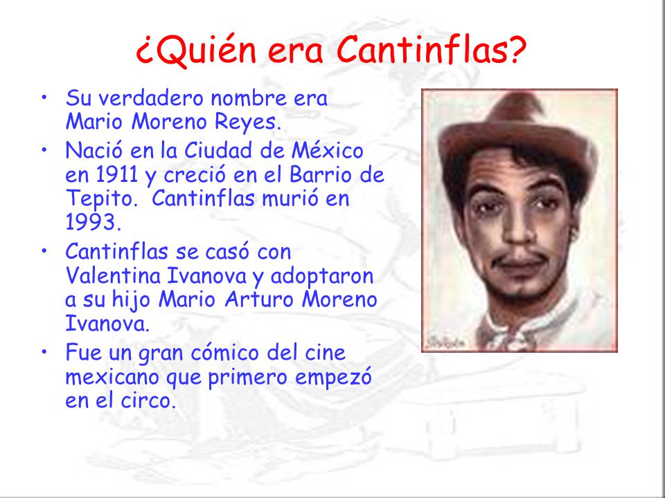 ¿Quién era Cantinflas Su verdadero nombre era Mario Moreno Reyes.