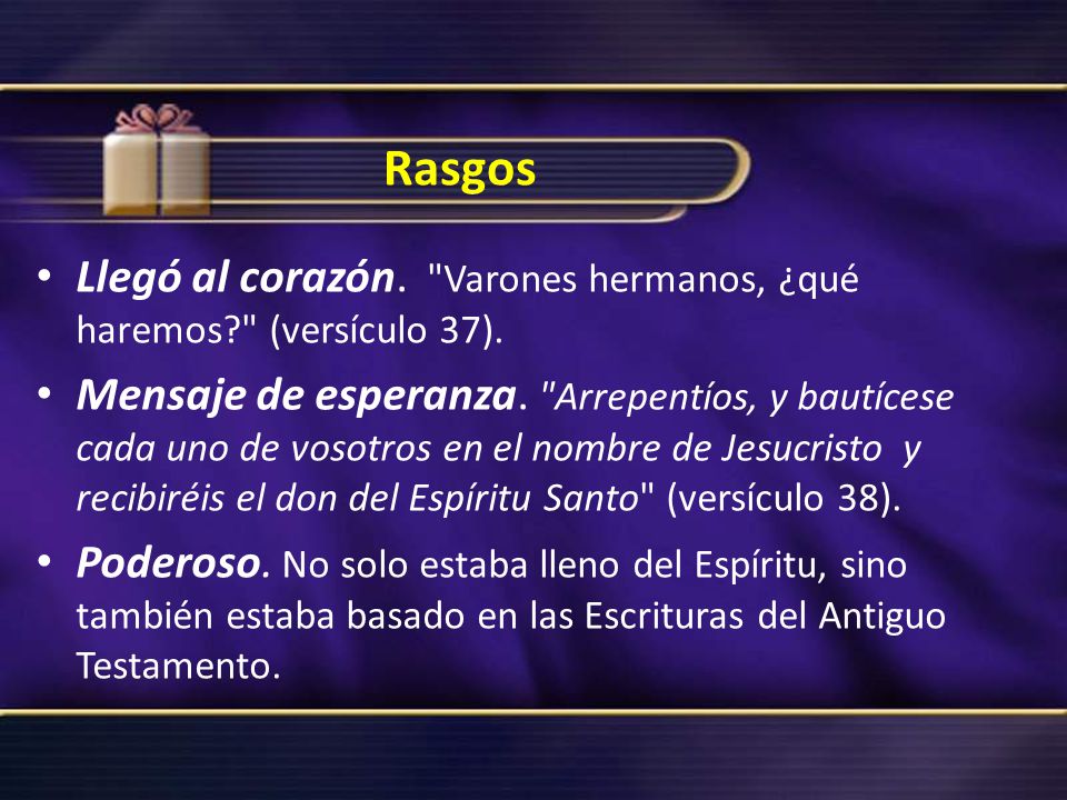 Rasgos Llegó al corazón. Varones hermanos, ¿qué haremos (versículo 37).