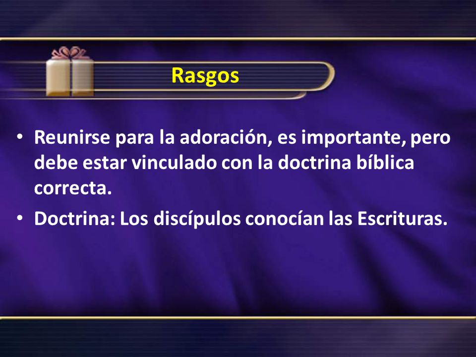 Rasgos Reunirse para la adoración, es importante, pero debe estar vinculado con la doctrina bíblica correcta.