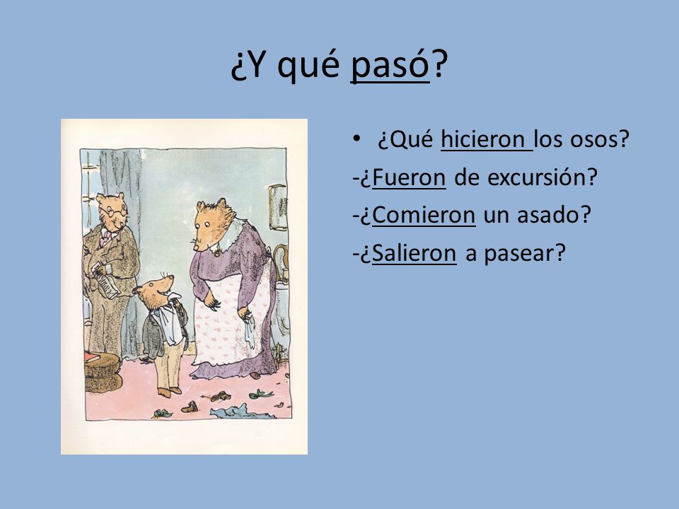 ¿Y qué pasó ¿Qué hicieron los osos -¿Fueron de excursión